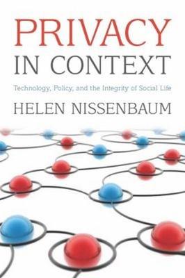 Privacy in Context : Technology, Policy, and the Integrity of Soc